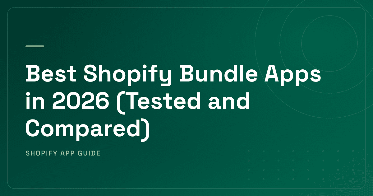 Best Shopify Bundle Apps in 2026 (Tested and Compared)