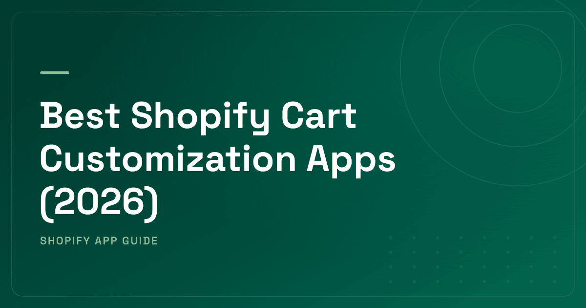 Best Shopify Cart Customization Apps (2026) — Drawer, Sticky Cart & Checkout Rules Ranked