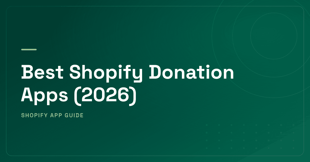 Best Shopify Donation Apps (2026) — Charity Widgets, Cause Marketing & Sustainability Ranked