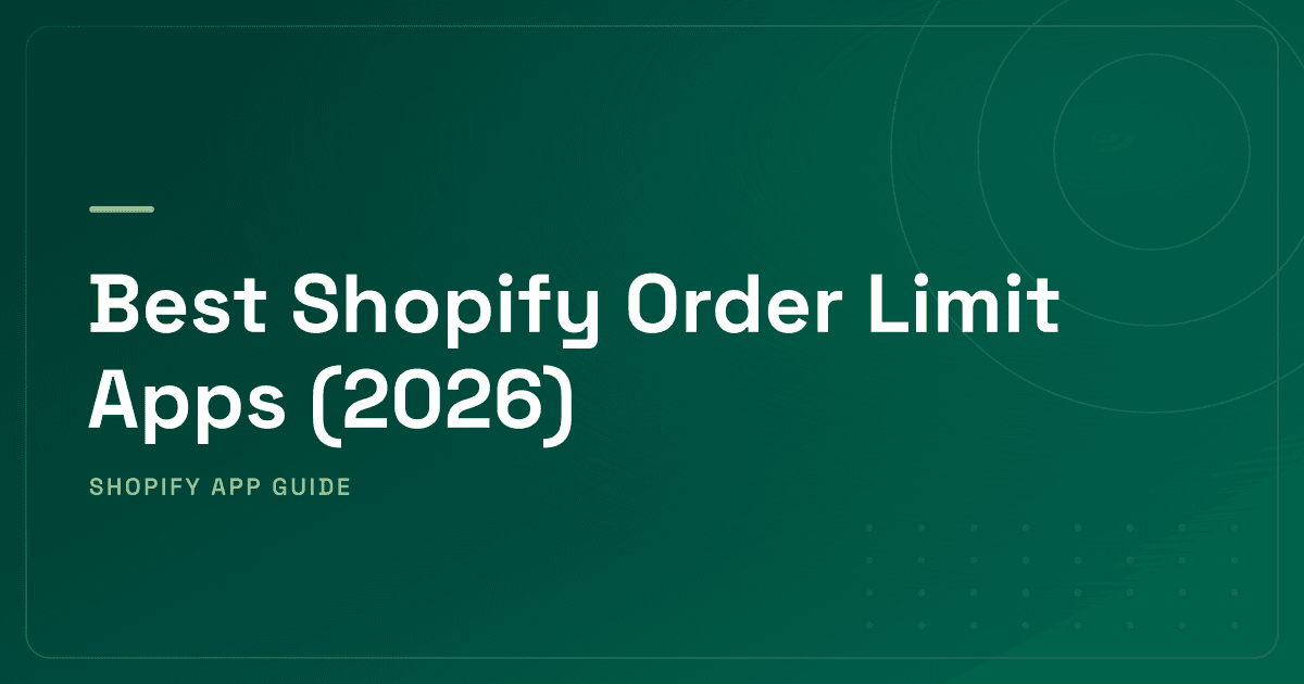 Best Shopify Order Limit Apps (2026) — Min/Max Limits, Checkout Validation & Quantity Breaks Ranked