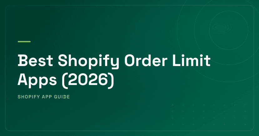 Best Shopify Order Limit Apps (2026) — Min/Max Limits, Checkout Validation & Quantity Breaks Ranked