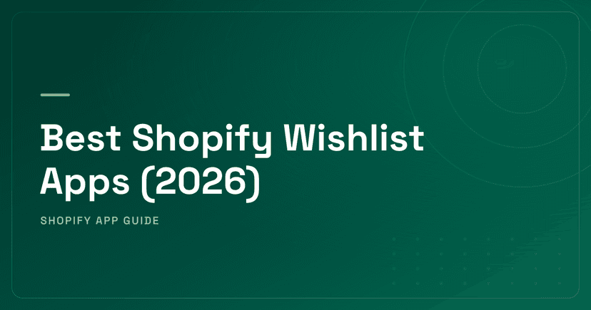Best Shopify Wishlist Apps (2026) — Standalone Specialists, Wishlist Plus Loyalty, Cart-Moment Conversion & Guest-First Ranked