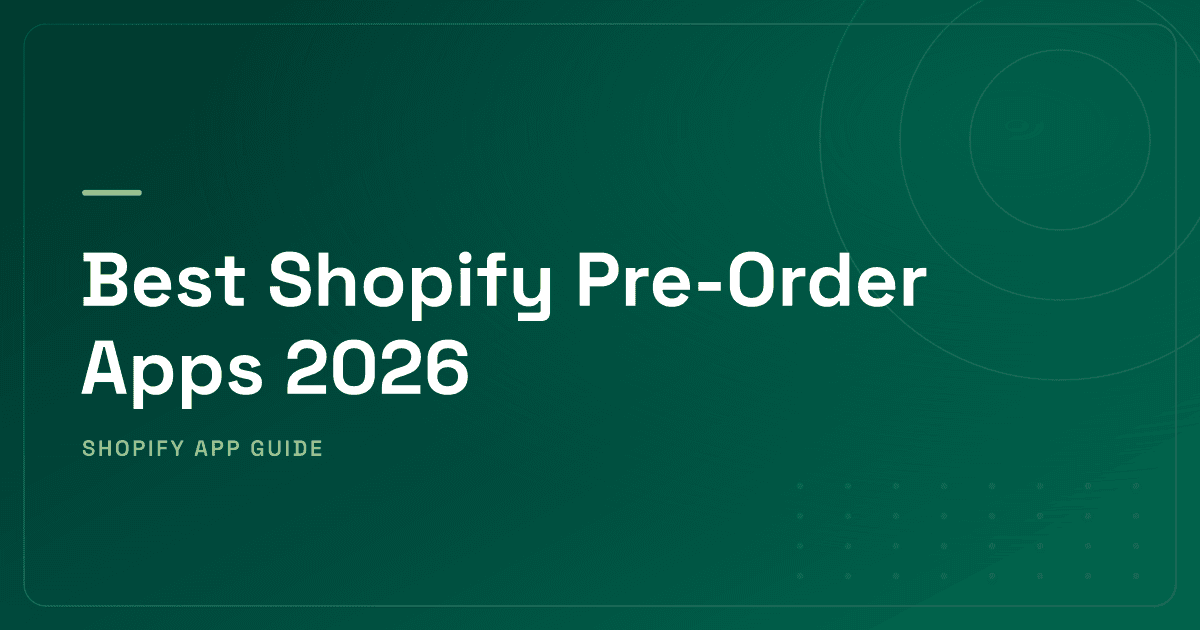 Best Shopify Pre-Order Apps 2026 — Out-of-Stock Recovery, Pre-Sale Campaigns & Partial Deposits Ranked