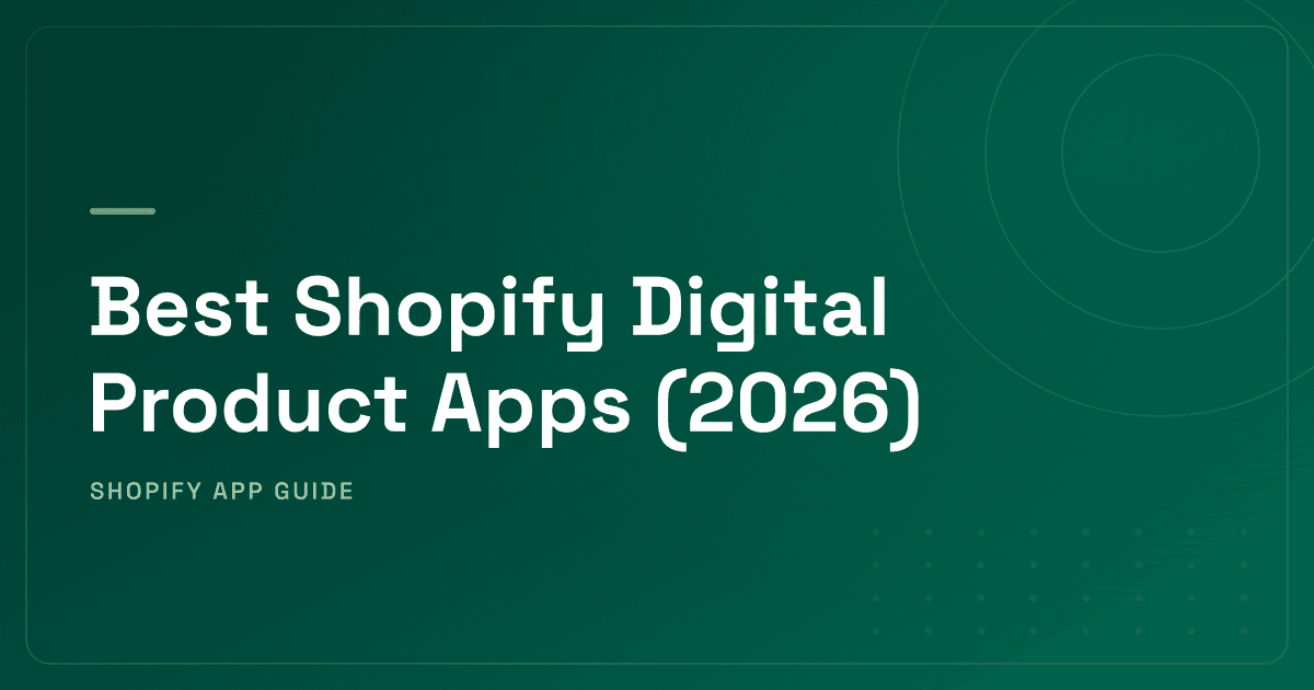 Best Shopify Digital Product Apps (2026) — Delivery, Protection & Upsell Ranked