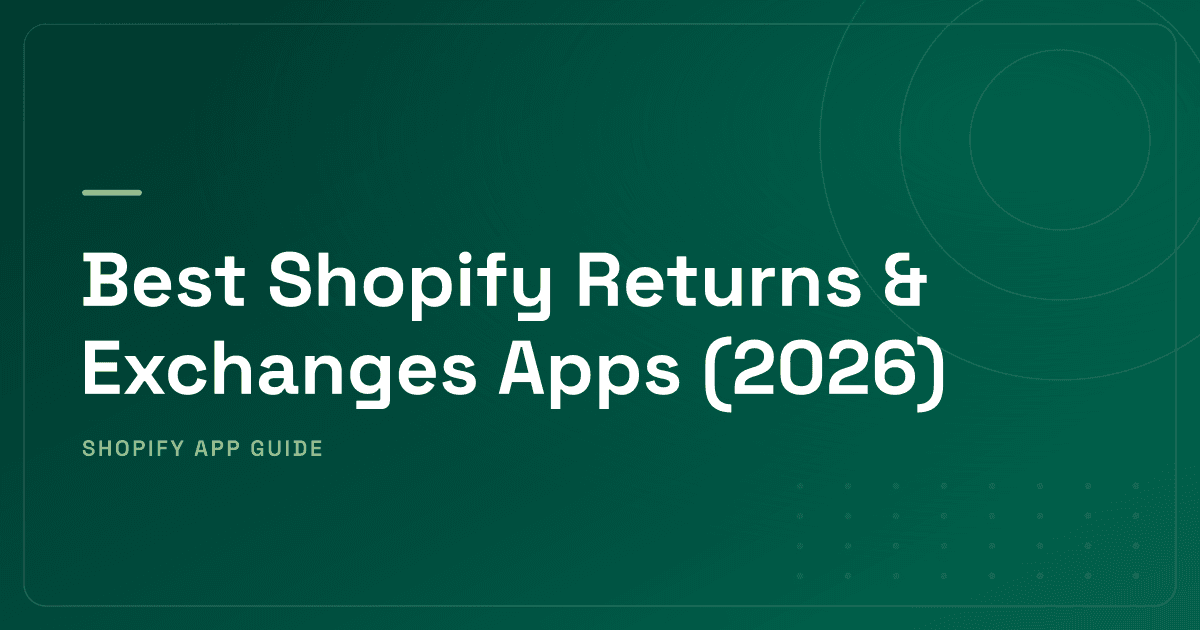 Best Shopify Returns & Exchanges Apps (2026) — Self-Service Portal, Exchange-First & Enterprise Ranked