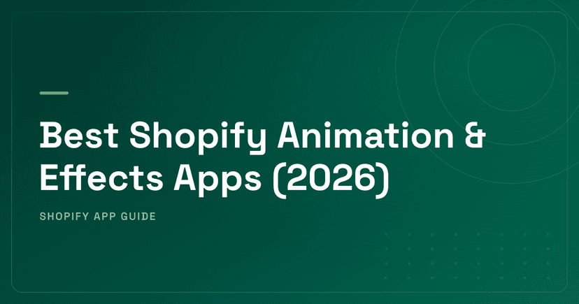 Best Shopify Animation & Effects Apps (2026) — Seasonal, Persistent & Conversion Animations Ranked
