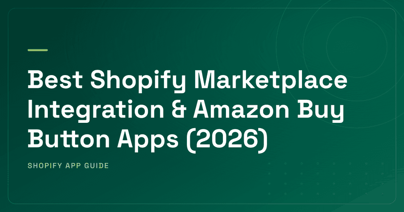 Best Shopify Marketplace Integration & Amazon Buy Button Apps (2026) — Inbound Buy Buttons, Outbound Sync, TikTok Shop & Feeds Ranked