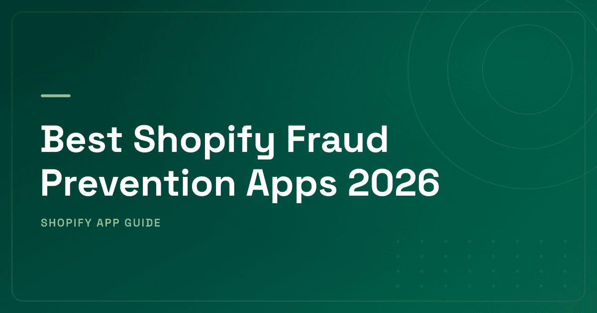 Best Shopify Fraud Prevention Apps 2026 — Risk Scoring, Chargeback Guarantee, Manual Review & ID Verification Ranked