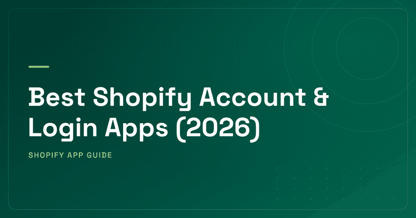 Best Shopify Account & Login Apps (2026) — Passwordless, Social SSO, B2B Ranked