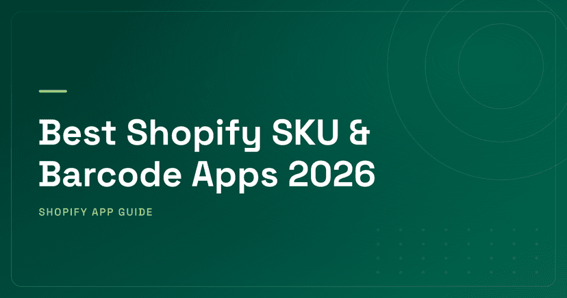 Best Shopify SKU & Barcode Apps 2026 — SKU Generation, Label Printing, Mobile Scanning & Warehouse Management Ranked