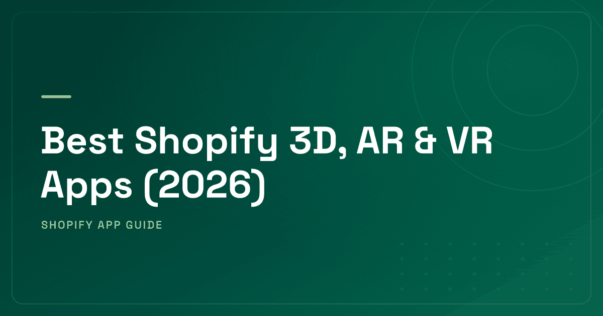 Best Shopify 3D, AR & VR Apps (2026) — 3D Viewers, AR Visualization & Virtual Showrooms Ranked