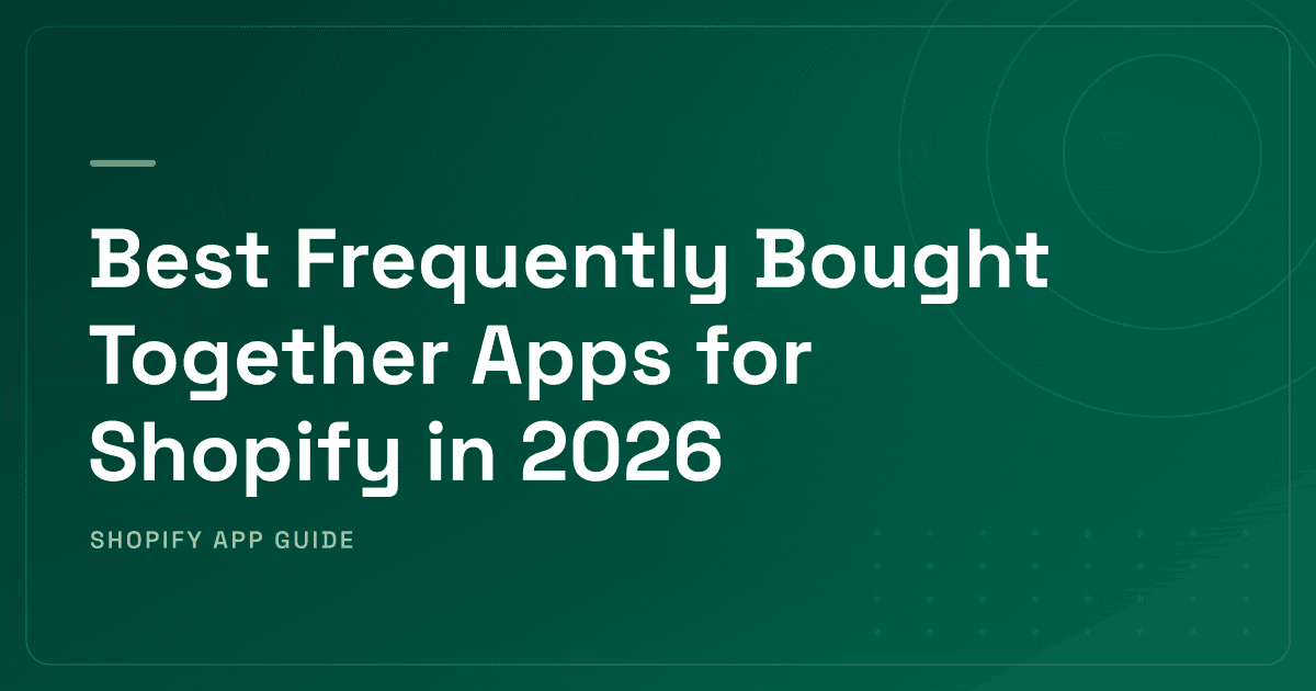 Best Frequently Bought Together Apps for Shopify in 2026