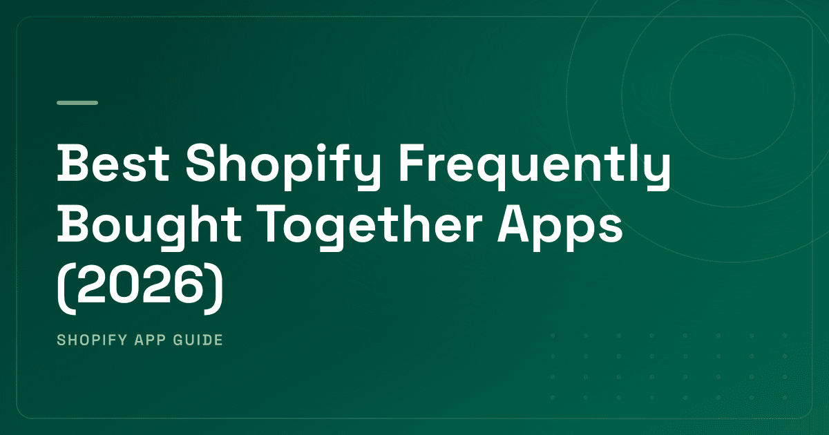 Best Shopify Frequently Bought Together Apps (2026) — Manual, AI, Full-Funnel & Volume-Break Hybrids Ranked