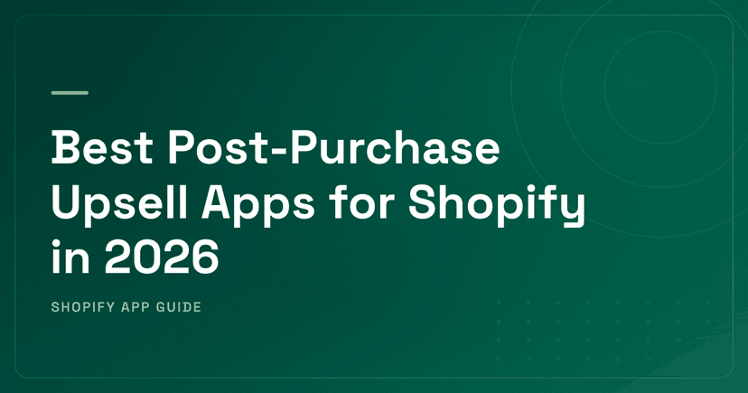 Best Post-Purchase Upsell Apps for Shopify in 2026