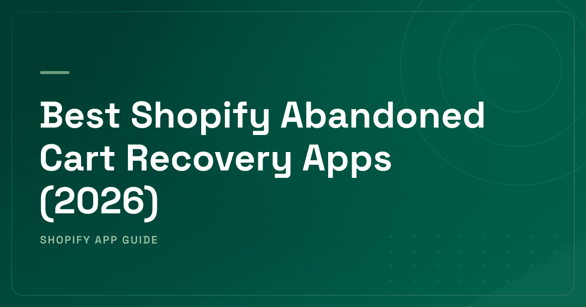 Best Shopify Abandoned Cart Recovery Apps (2026) — Email, SMS, Push & Prevention Ranked