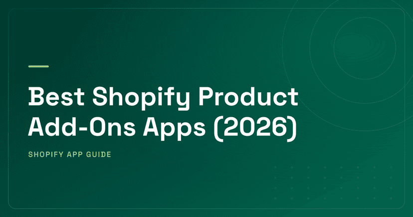 Best Shopify Product Add-Ons Apps (2026) — Warranties, Gift Wrap, Customization & Complementary Products Ranked