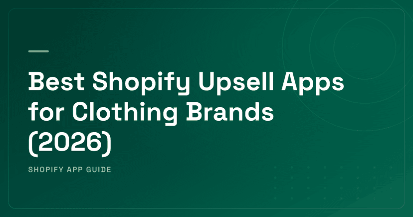 Best Shopify Upsell Apps for Clothing Brands (2026)