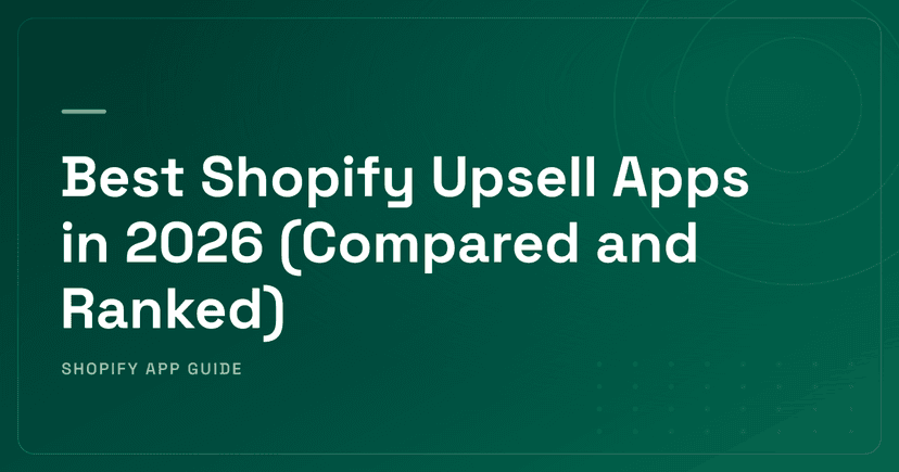 Best Shopify Upsell Apps in 2026 (Compared and Ranked)