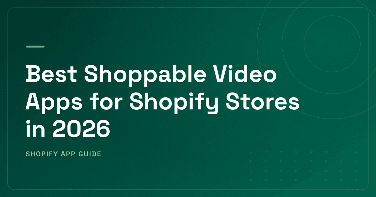 Best Shoppable Video Apps for Shopify Stores in 2026