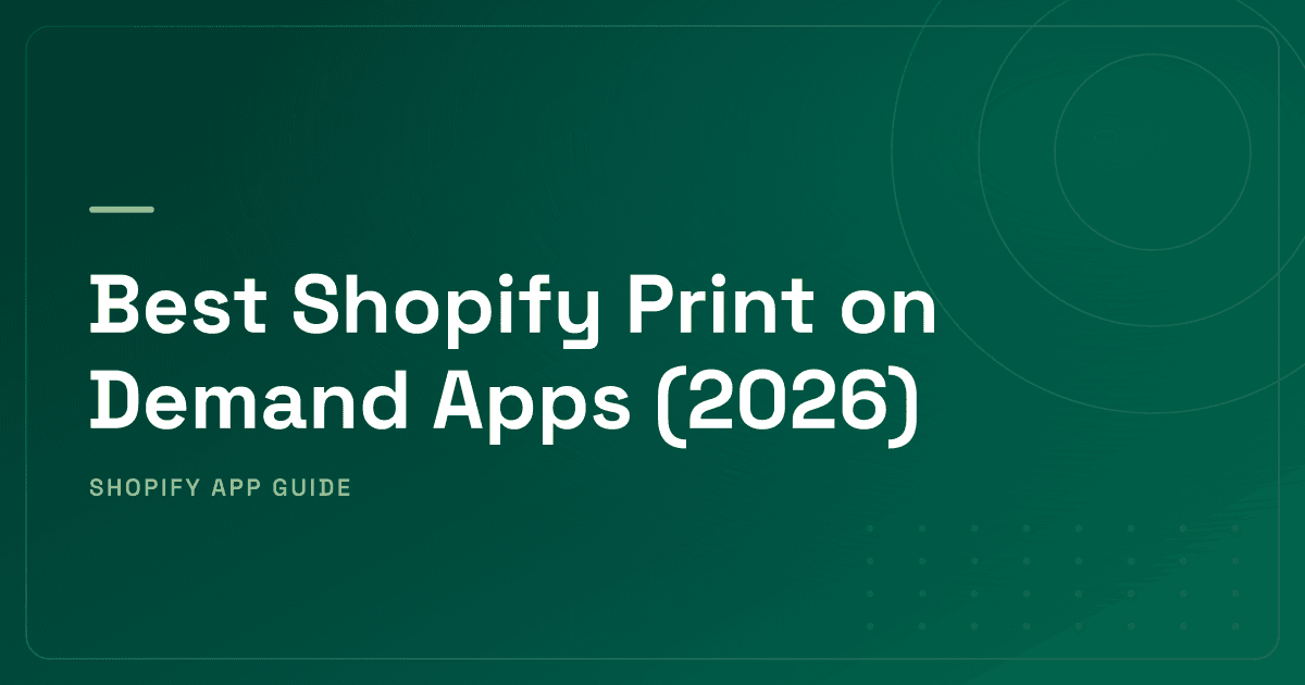 Best Shopify Print on Demand Apps (2026) — Printful vs Printify vs Alternatives