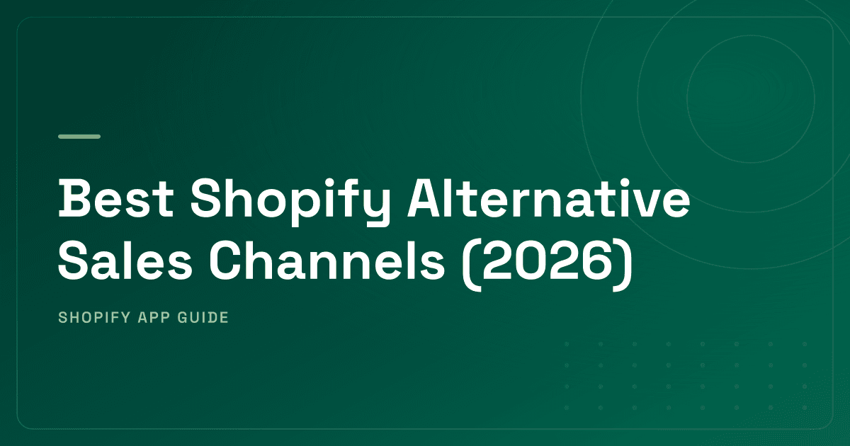 Best Shopify Alternative Sales Channels (2026) — Social, Marketplace & Comparison Shopping Ranked