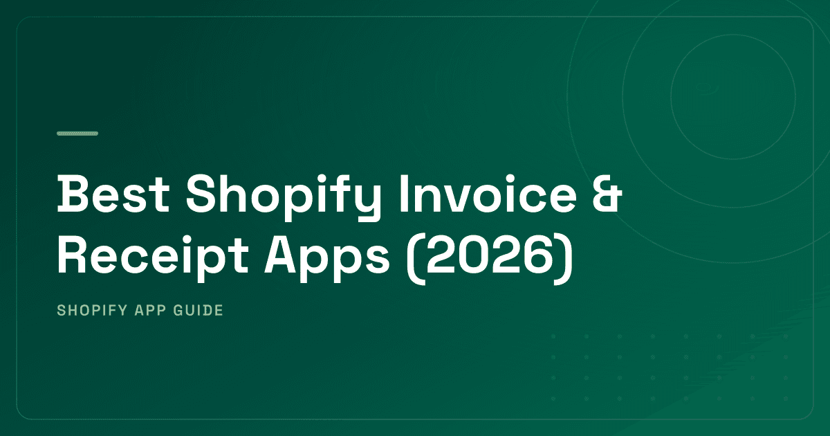 Best Shopify Invoice & Receipt Apps (2026) — Branded Invoicing, EU VAT & Accounting Integration Ranked