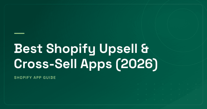 Best Shopify Upsell & Cross-Sell Apps (2026) — Product Page, Cart, Post-Purchase & Checkout Ranked