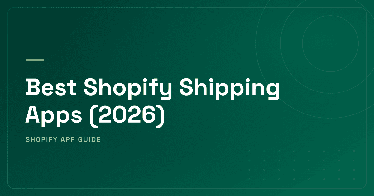 Best Shopify Shipping Apps (2026) — Labels, Rates, Cross-Border & Free-Shipping Bars Ranked