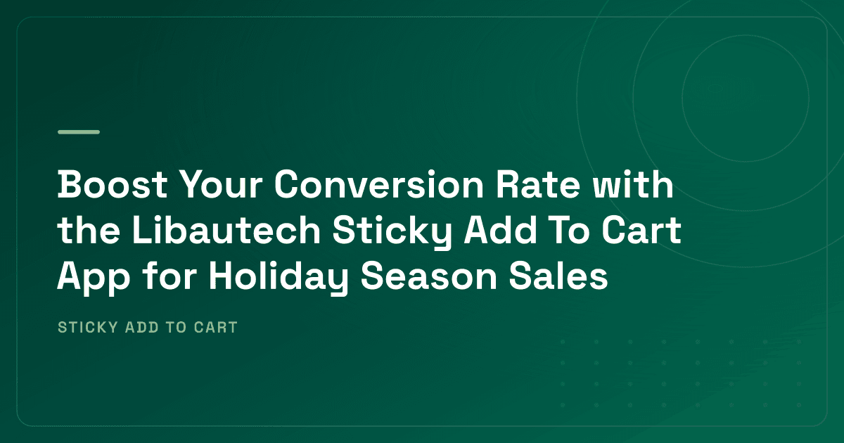 Boost Holiday Conversions With a Sticky Add to Cart App
